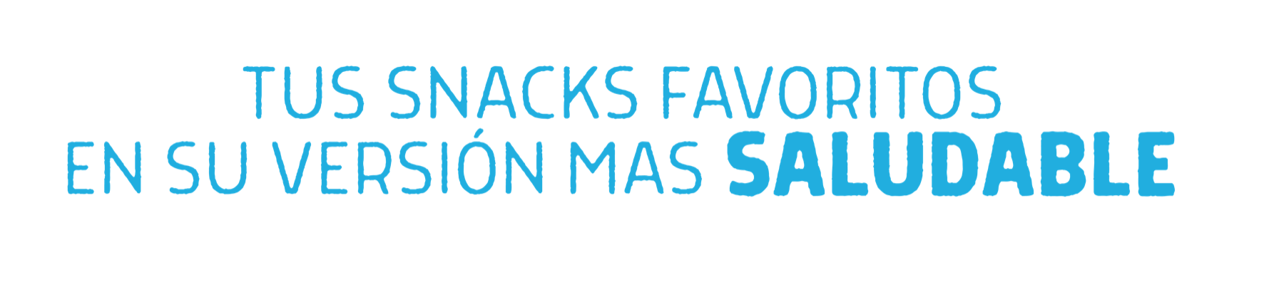 Tus snacks favoritos En su versión más saludable