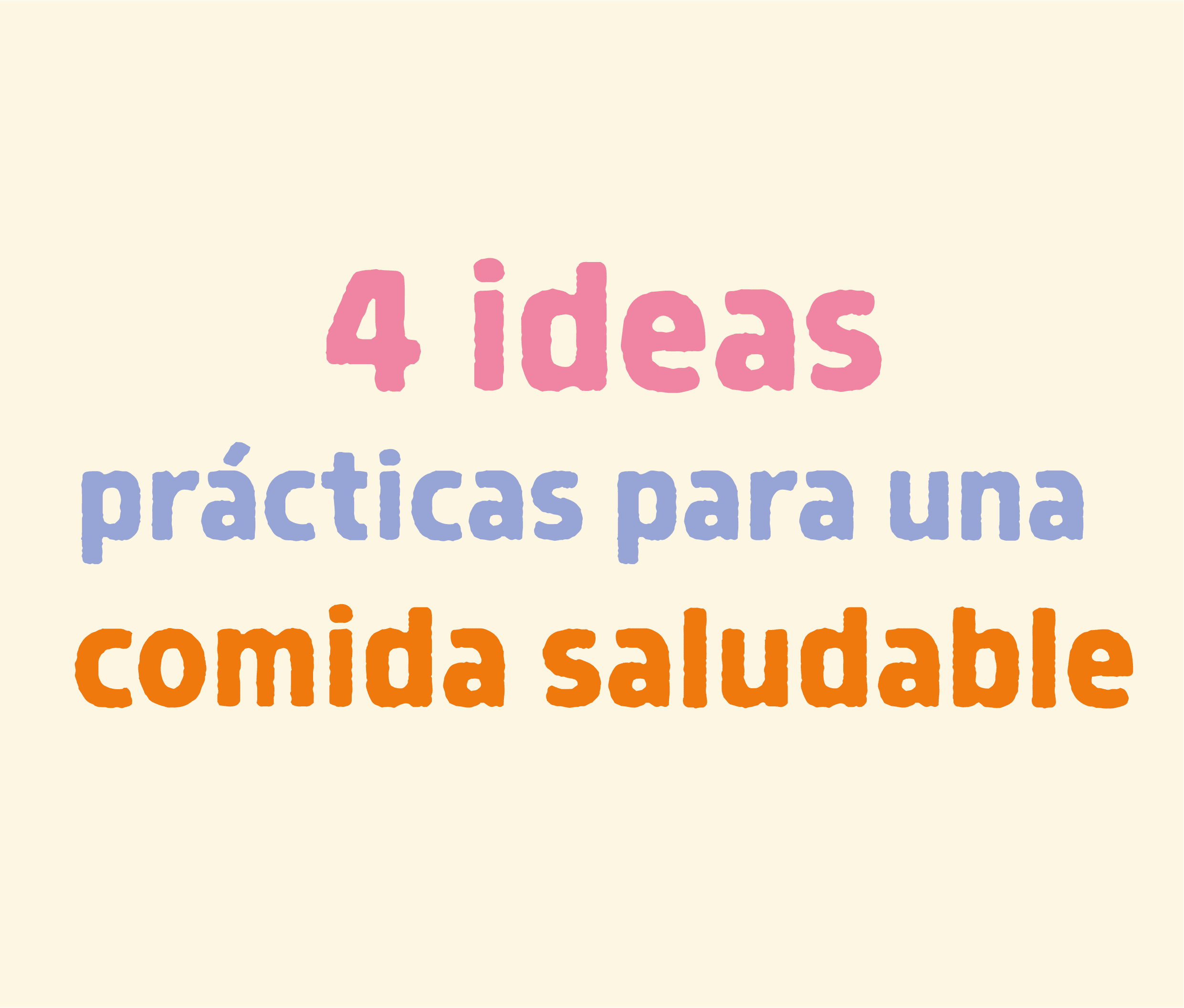 4 ideas practicas para una comida saludable